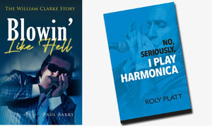 BUNDLE: Blowin' Like Hell: The William Clarke Story By Paul Barry & No, Seriously, I Play Harmonica By Roly Platt Books. Includes Free USA Shipping